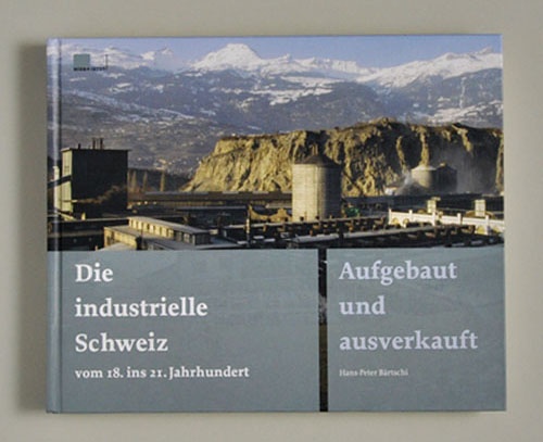 Die industrielle Schweiz - vom 18. ins 21. Jahrhundert