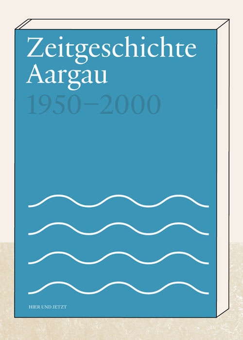Zeitgeschichte Aargau 1950-2000