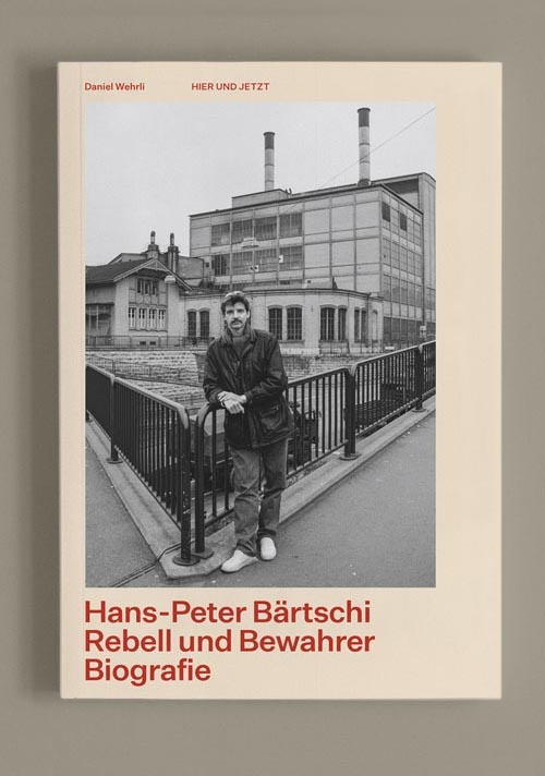 Hans-Peter Bärtschi. Rebell und Bewahrer