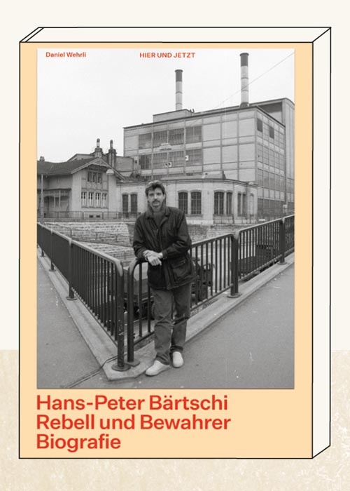 Hans-Peter Bärtschi. Rebell und Bewahrer