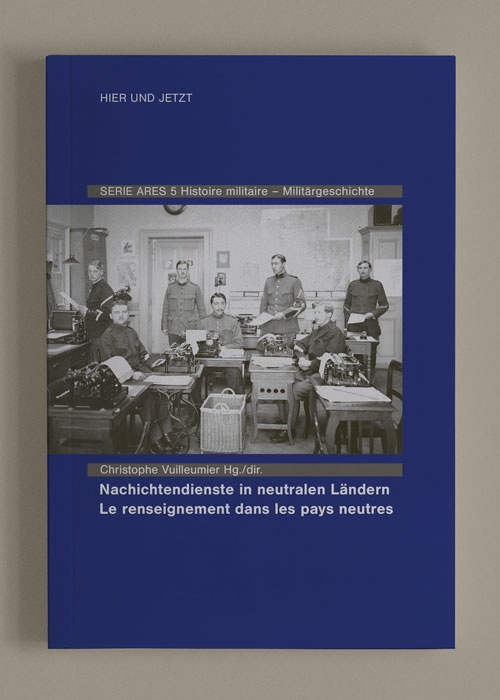 Nachrichtendienste in neutralen Ländern – Le renseignement dans les pays neutres