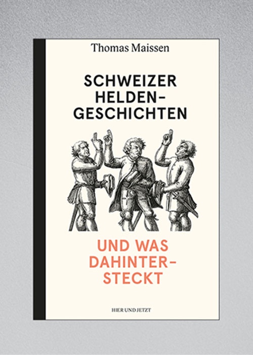 Schweizer Heldengeschichten – und was dahintersteckt