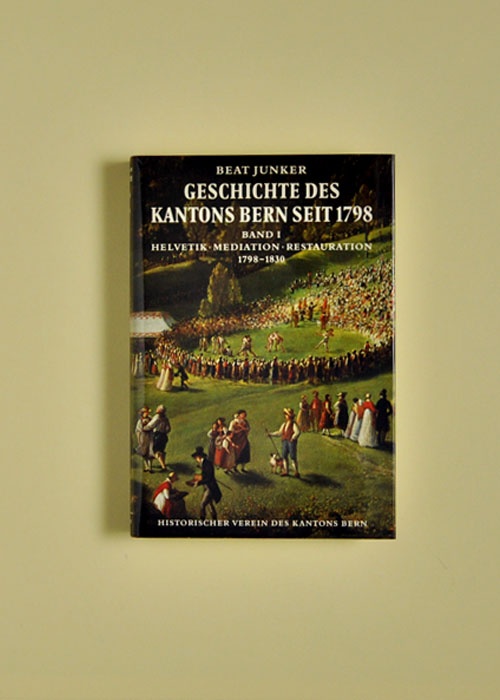 Geschichte des Kantons Bern seit 1798, Band I