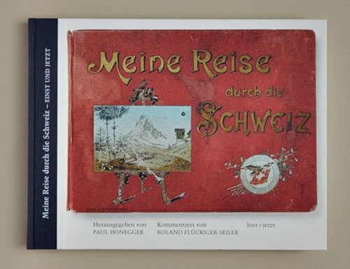 Meine Reise durch die Schweiz - einst und jetzt