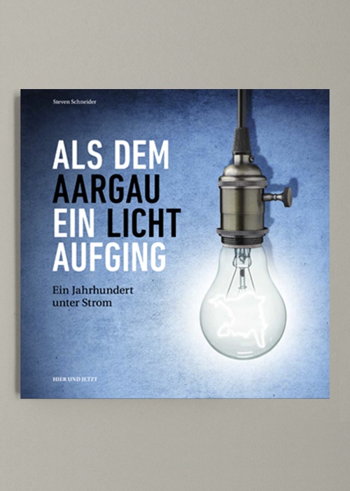 Als dem Aargau ein Licht aufging