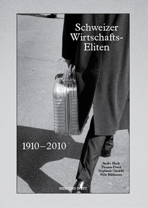 Schweizer Wirtschaftseliten 1910–2010