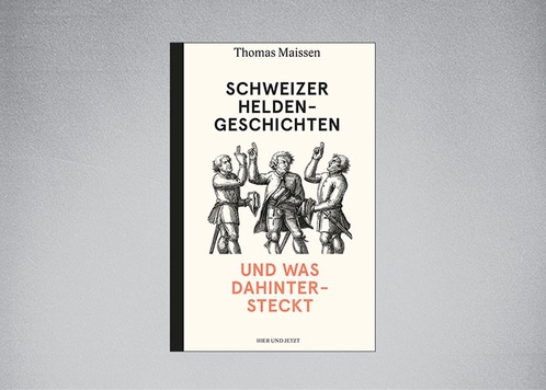 Schweizer Heldengeschichten – und was dahintersteckt