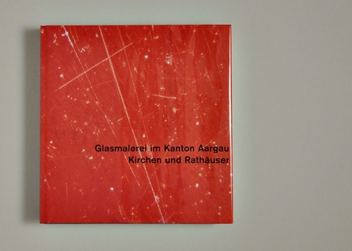 Glasmalerei im Kanton Aargau. Kirchen und Rathäuser