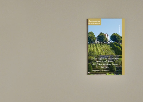 Schlossgärten zwischen Aare und Seetal. Ausflüge in den Alten Aargau