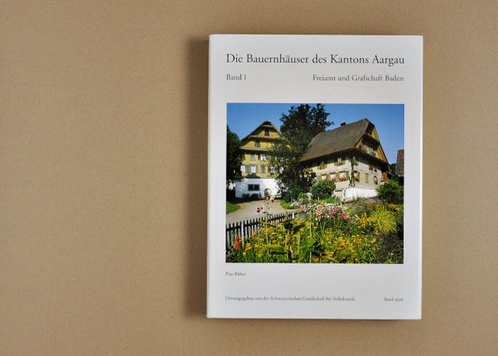 Die Bauernhäuser des Kantons Aargau. Band 1: Freiamt und Grafschaft Baden