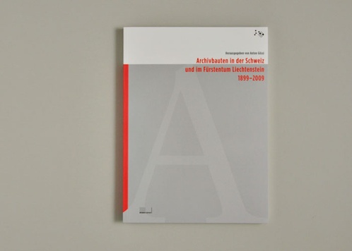 Archivbauten in der Schweiz und im Fürstentum Liechtenstein 1899-2009