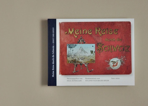 Meine Reise durch die Schweiz - einst und jetzt